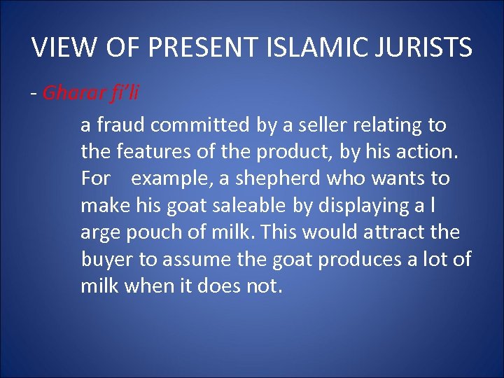 VIEW OF PRESENT ISLAMIC JURISTS - Gharar fi’li a fraud committed by a seller