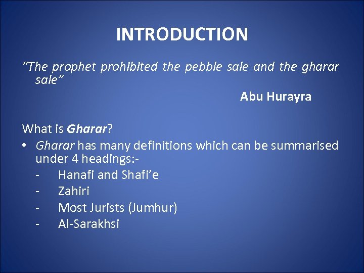 INTRODUCTION “The prophet prohibited the pebble sale and the gharar sale” Abu Hurayra What