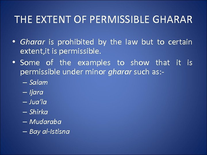 THE EXTENT OF PERMISSIBLE GHARAR • Gharar is prohibited by the law but to