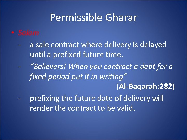 Permissible Gharar • Salam - a sale contract where delivery is delayed until a