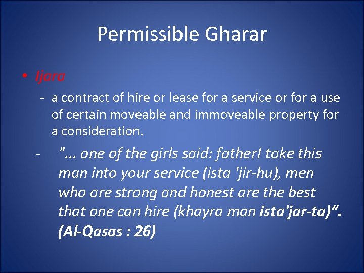 Permissible Gharar • Ijara - a contract of hire or lease for a service