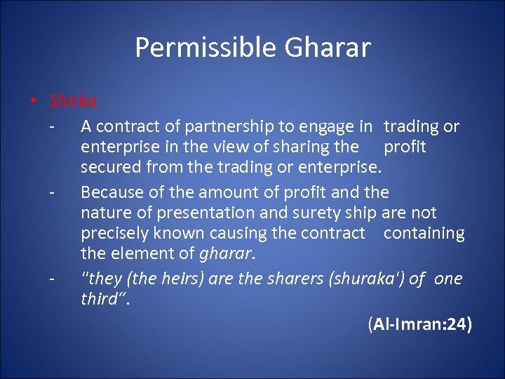 Permissible Gharar • Shirka - A contract of partnership to engage in trading or