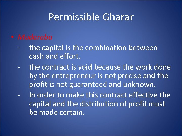 Permissible Gharar • Mudaraba - the capital is the combination between cash and effort.