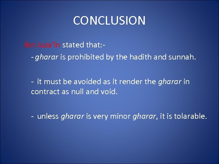 CONCLUSION Ibn Juza’in stated that: - gharar is prohibited by the hadith and sunnah.