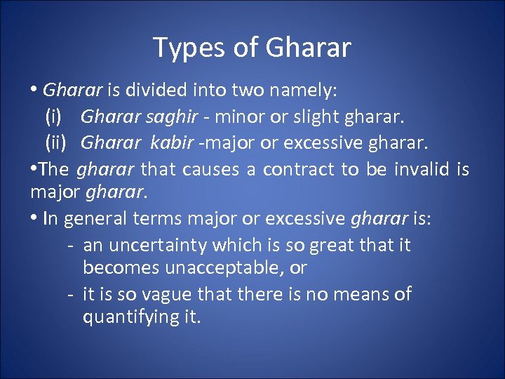 Types of Gharar • Gharar is divided into two namely: (i) Gharar saghir -