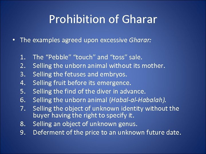 Prohibition of Gharar • The examples agreed upon excessive Gharar: 1. 2. 3. 4.