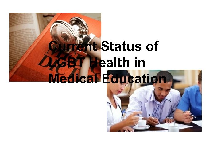 Current Status of LGBT Health in Medical Education 