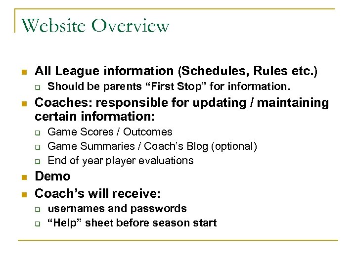 Website Overview n All League information (Schedules, Rules etc. ) q n Coaches: responsible