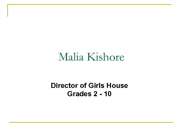 Malia Kishore Director of Girls House Grades 2 - 10 