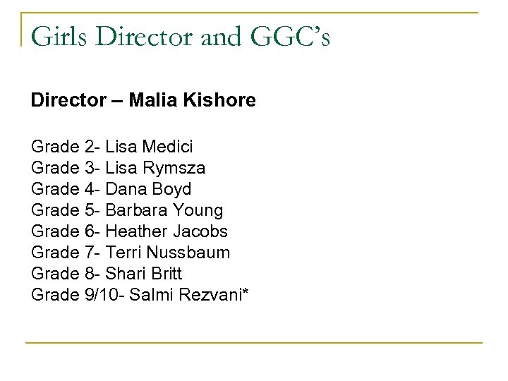Girls Director and GGC’s Director – Malia Kishore Grade 2 - Lisa Medici Grade