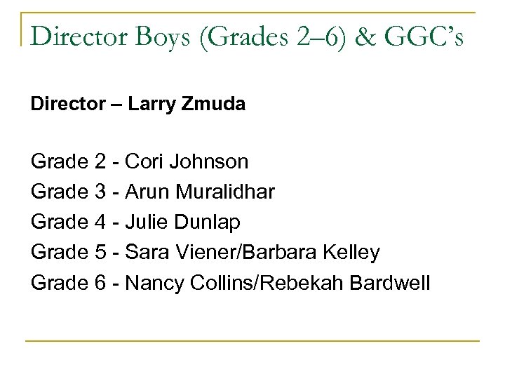 Director Boys (Grades 2– 6) & GGC’s Director – Larry Zmuda Grade 2 -
