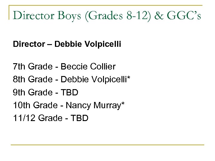 Director Boys (Grades 8 -12) & GGC’s Director – Debbie Volpicelli 7 th Grade