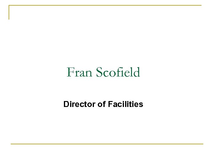 Fran Scofield Director of Facilities 