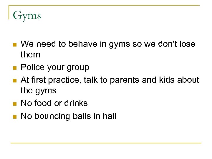 Gyms n n n We need to behave in gyms so we don't lose