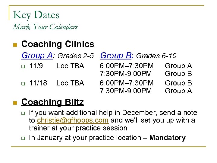 Key Dates Mark Your Calendars n Coaching Clinics Group A: Grades 2 -5 Group