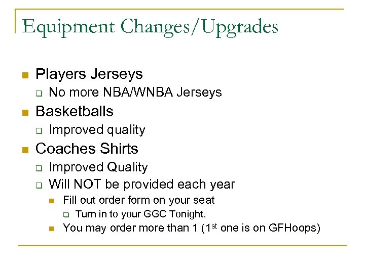 Equipment Changes/Upgrades n Players Jerseys q n Basketballs q n No more NBA/WNBA Jerseys