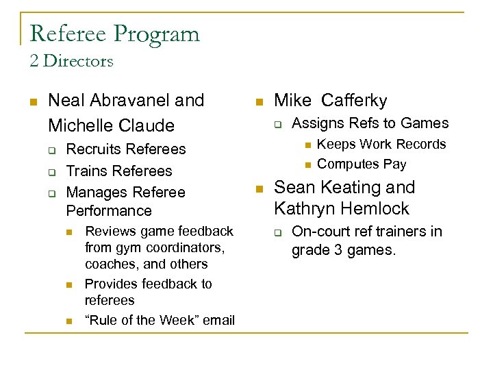 Referee Program 2 Directors n Neal Abravanel and Michelle Claude q q q Recruits