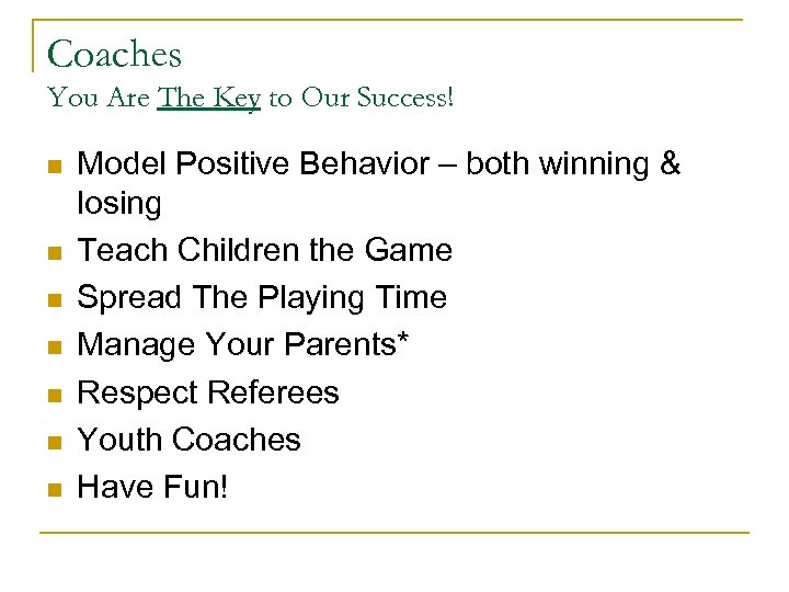 Coaches You Are The Key to Our Success! n n n n Model Positive