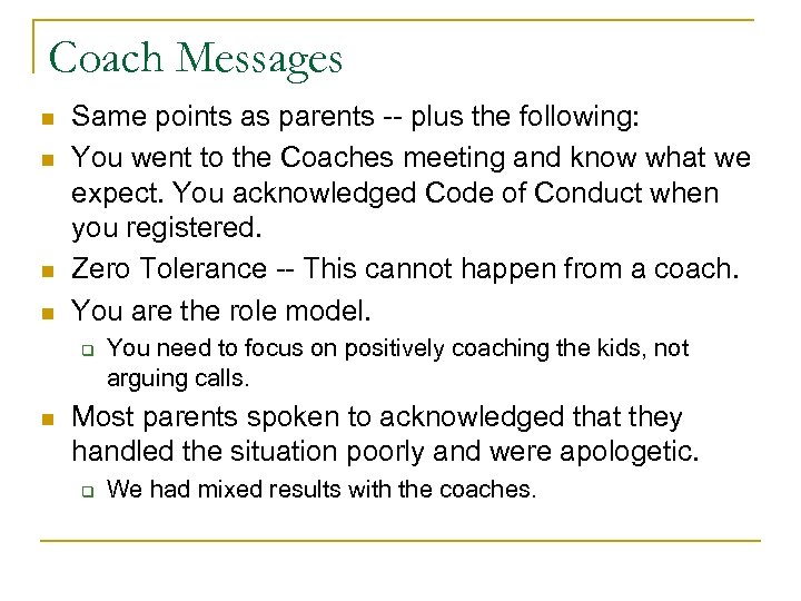 Coach Messages n n Same points as parents -- plus the following: You went