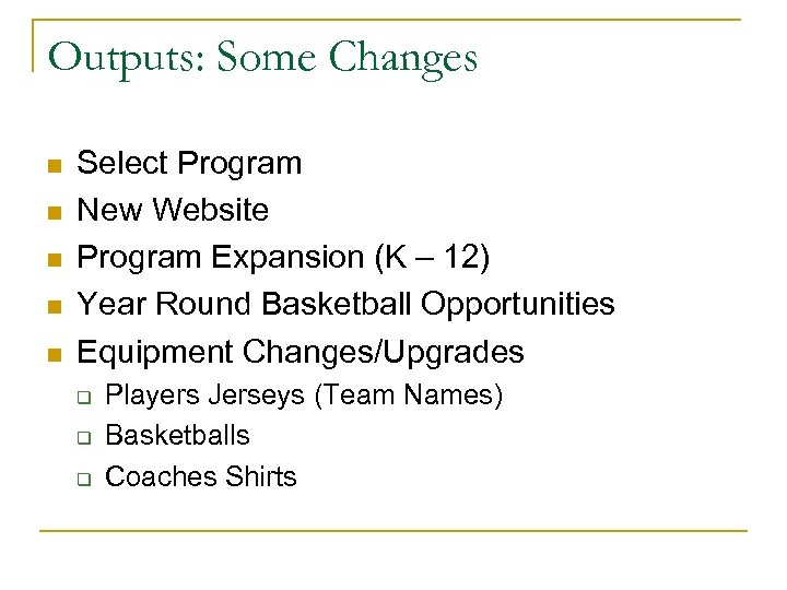 Outputs: Some Changes n n n Select Program New Website Program Expansion (K –