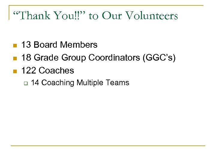 “Thank You!!” to Our Volunteers n n n 13 Board Members 18 Grade Group