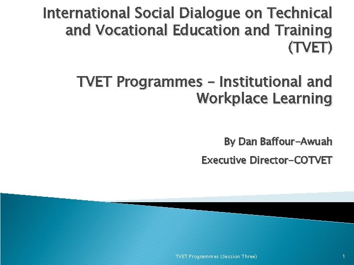 International Social Dialogue on Technical and Vocational Education and Training (TVET) TVET Programmes –