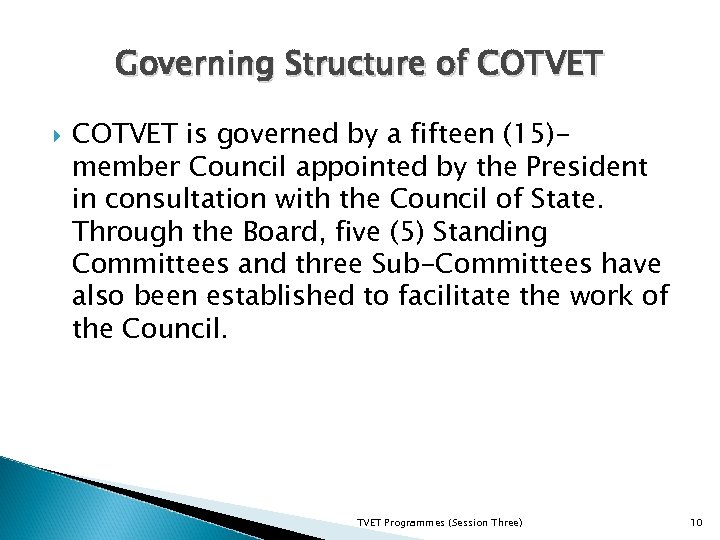 Governing Structure of COTVET is governed by a fifteen (15)member Council appointed by the