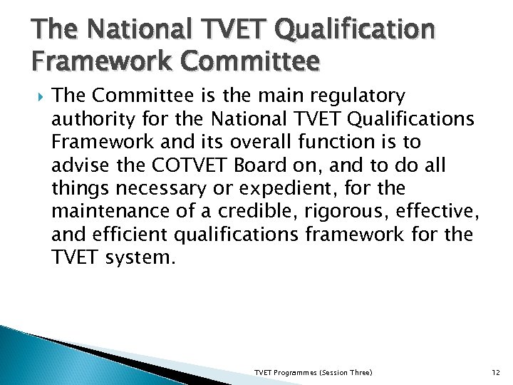 The National TVET Qualification Framework Committee The Committee is the main regulatory authority for