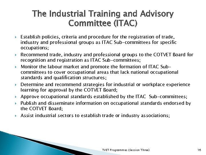 The Industrial Training and Advisory Committee (ITAC) Establish policies, criteria and procedure for the