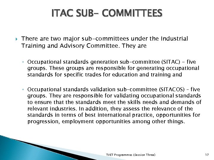 ITAC SUB- COMMITTEES There are two major sub-committees under the Industrial Training and Advisory