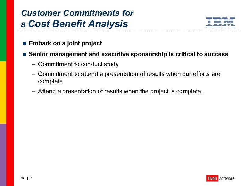 Customer Commitments for a Cost Benefit Analysis n Embark on a joint project n