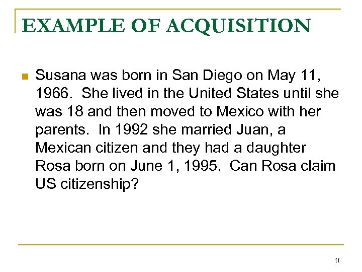 EXAMPLE OF ACQUISITION n Susana was born in San Diego on May 11, 1966.