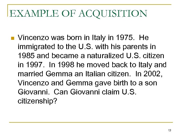 EXAMPLE OF ACQUISITION n Vincenzo was born in Italy in 1975. He immigrated to