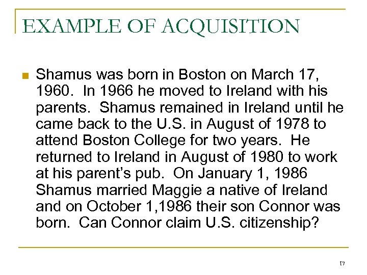 EXAMPLE OF ACQUISITION n Shamus was born in Boston on March 17, 1960. In