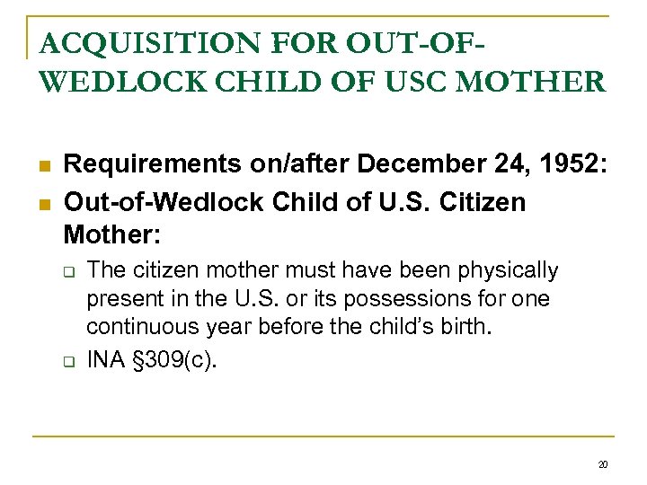 ACQUISITION FOR OUT-OFWEDLOCK CHILD OF USC MOTHER n n Requirements on/after December 24, 1952: