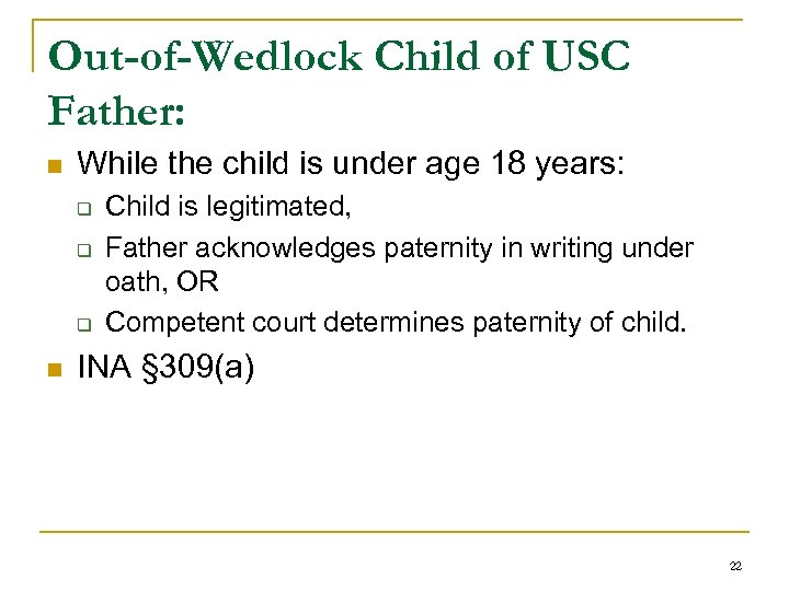 Out-of-Wedlock Child of USC Father: n While the child is under age 18 years: