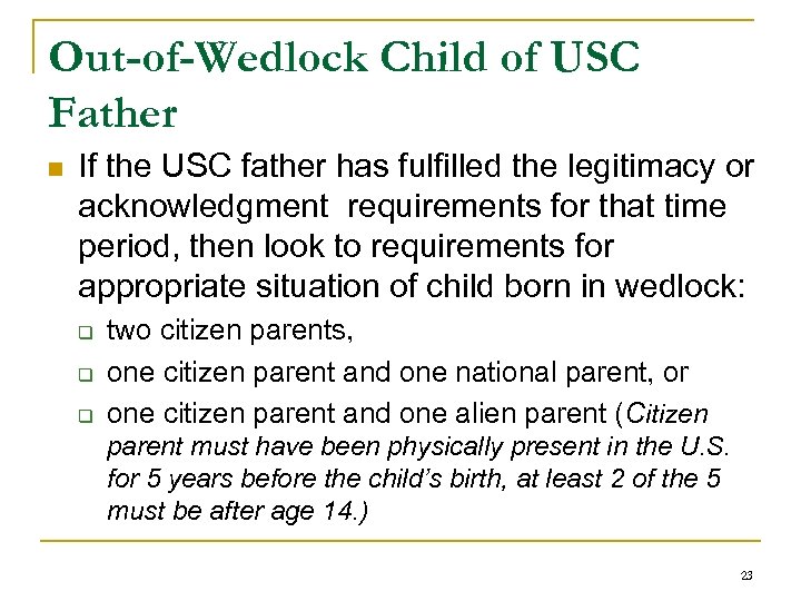 Out-of-Wedlock Child of USC Father n If the USC father has fulfilled the legitimacy