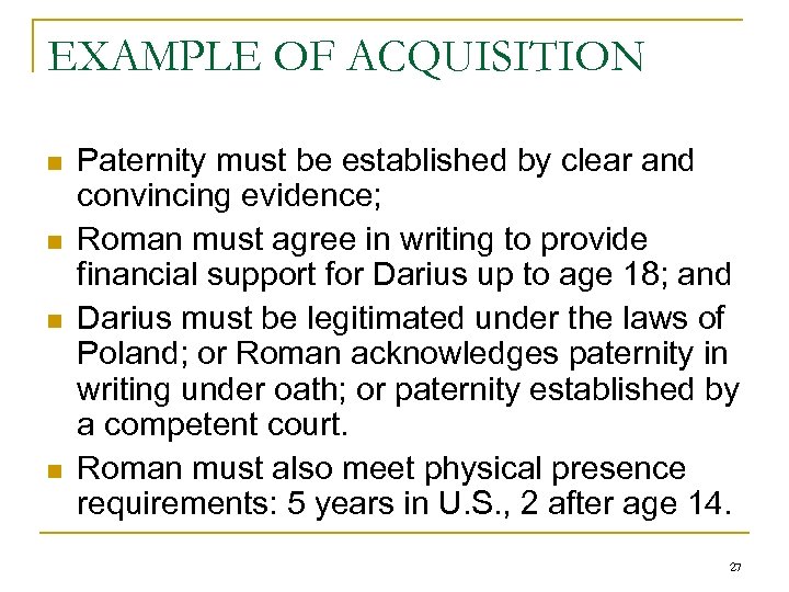 EXAMPLE OF ACQUISITION n n Paternity must be established by clear and convincing evidence;