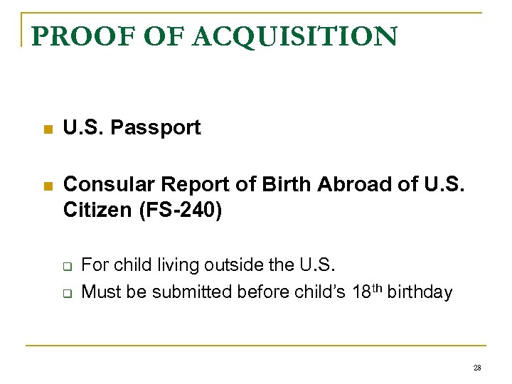 PROOF OF ACQUISITION n U. S. Passport n Consular Report of Birth Abroad of