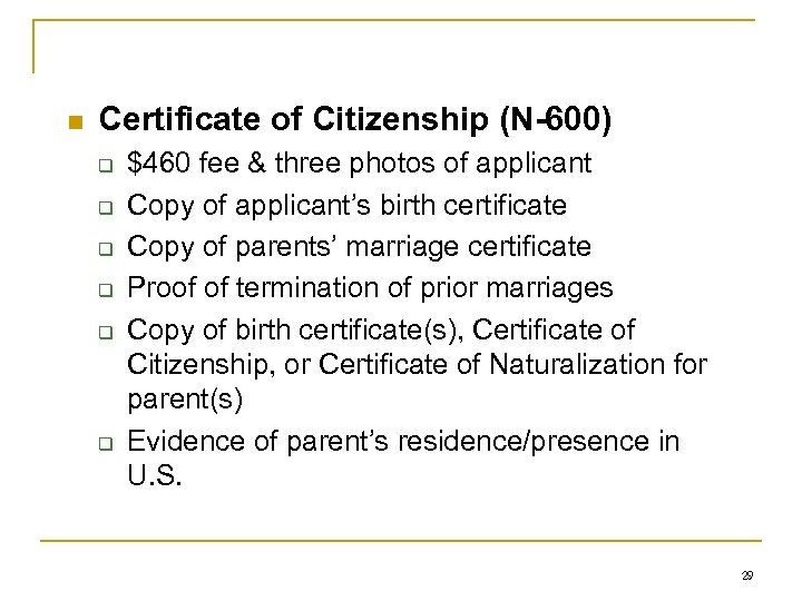 n Certificate of Citizenship (N-600) q q q $460 fee & three photos of