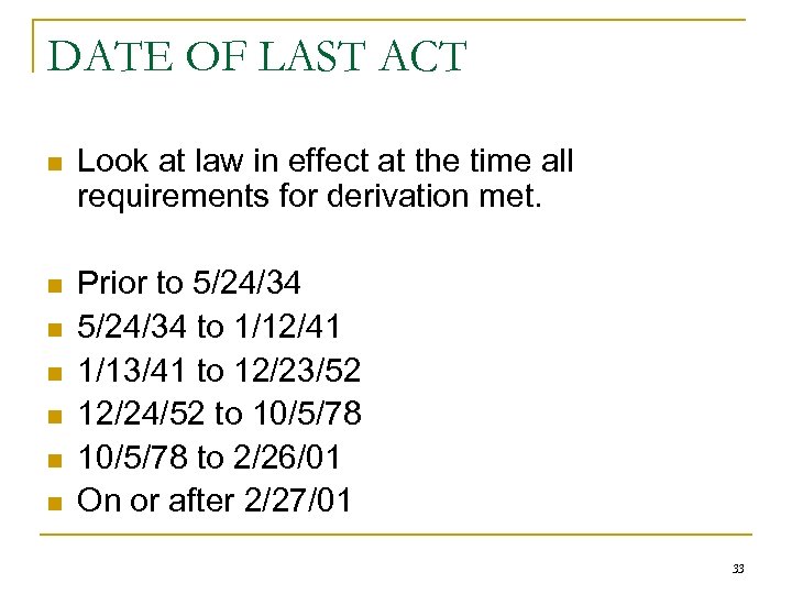 DATE OF LAST ACT n Look at law in effect at the time all