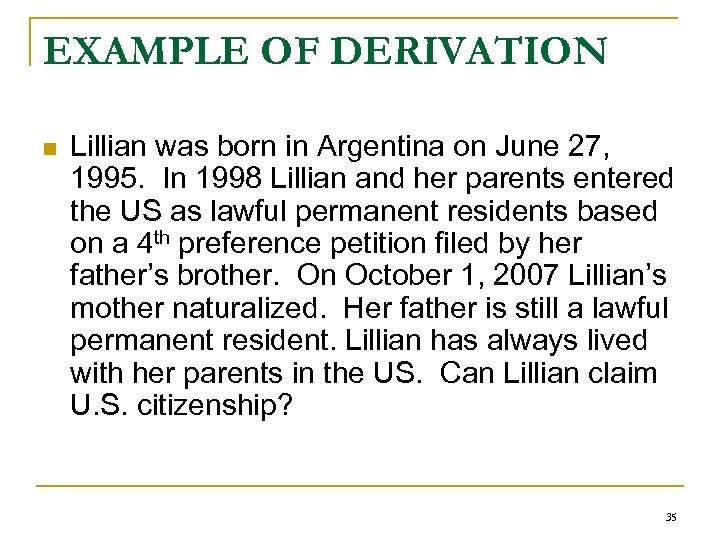 EXAMPLE OF DERIVATION n Lillian was born in Argentina on June 27, 1995. In