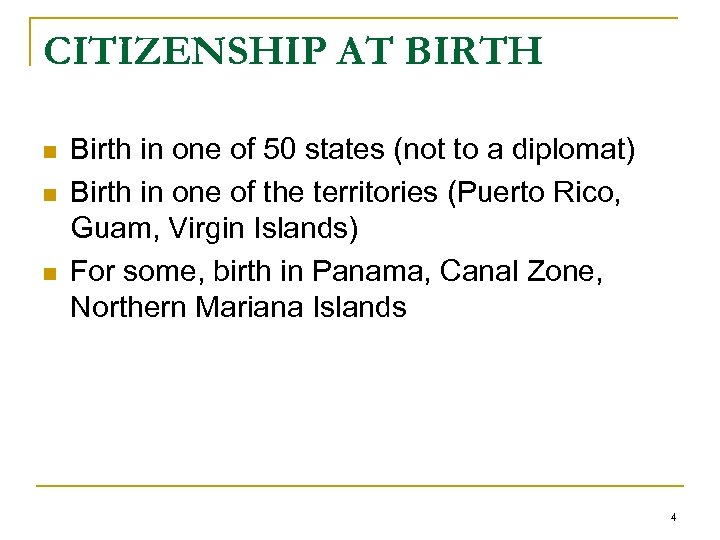 CITIZENSHIP AT BIRTH n n n Birth in one of 50 states (not to