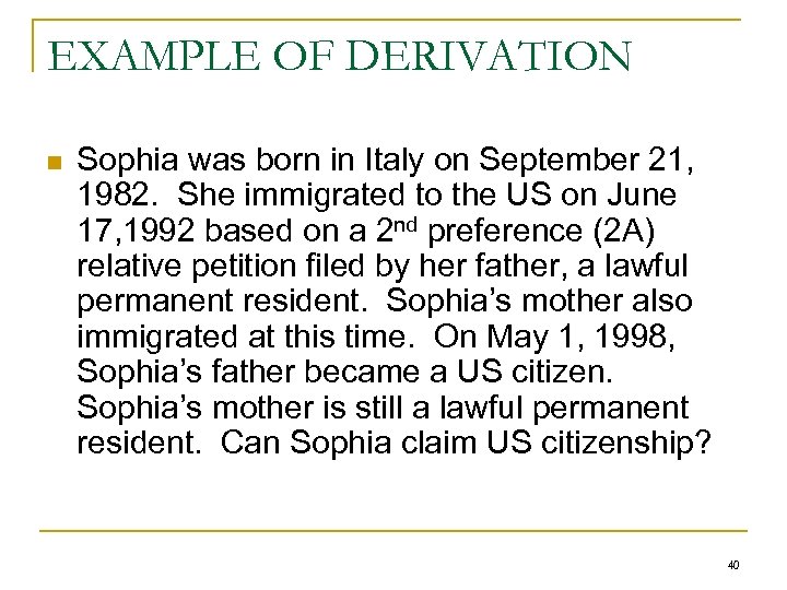 EXAMPLE OF DERIVATION n Sophia was born in Italy on September 21, 1982. She