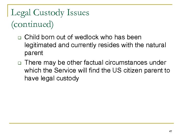 Legal Custody Issues (continued) q q Child born out of wedlock who has been