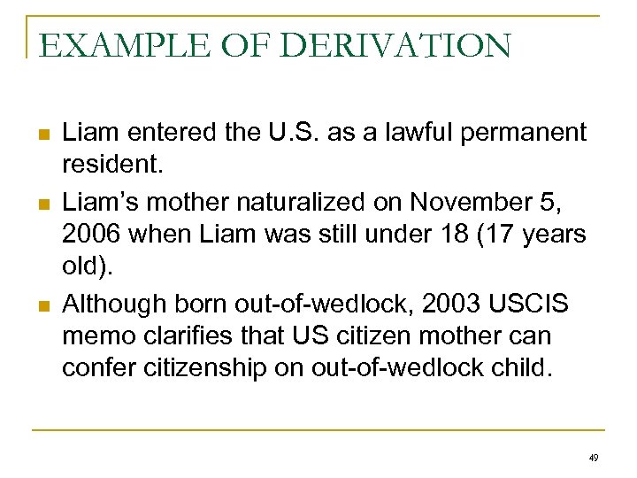 EXAMPLE OF DERIVATION n n n Liam entered the U. S. as a lawful