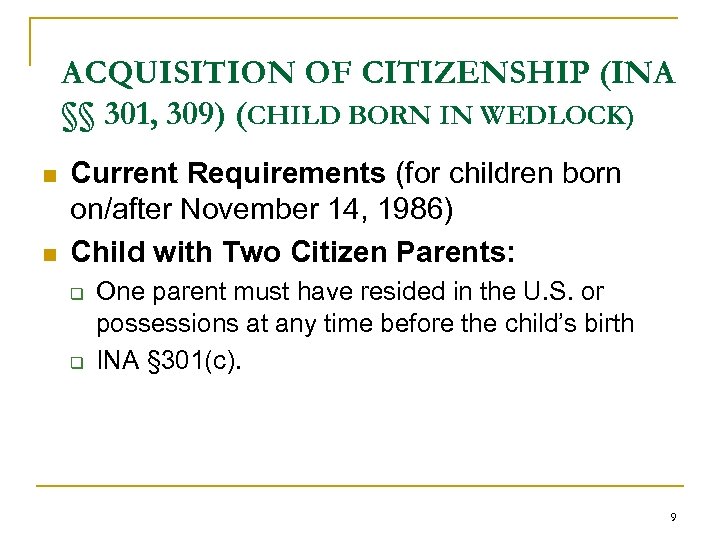 ACQUISITION OF CITIZENSHIP (INA §§ 301, 309) (CHILD BORN IN WEDLOCK) n n Current