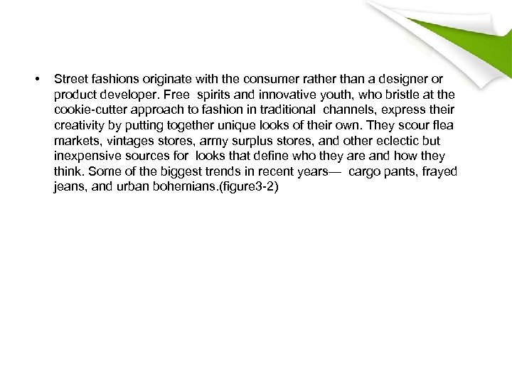  • Street fashions originate with the consumer rather than a designer or product