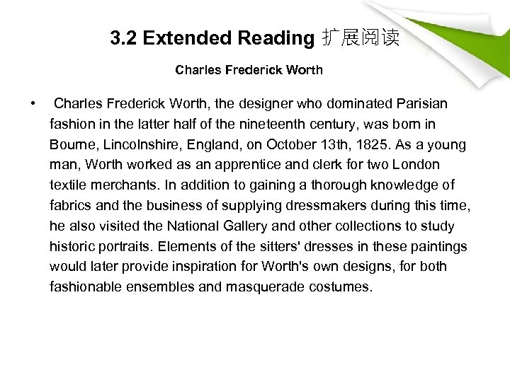 3. 2 Extended Reading 扩展阅读 Charles Frederick Worth • Charles Frederick Worth, the designer