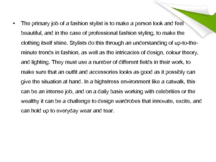  • The primary job of a fashion stylist is to make a person